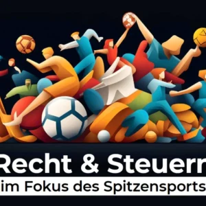 EVENT am 6.11.24: Recht & Steu­ern im Fokus des Spitzensports